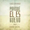 Porque Él Es Bueno - Single album lyrics, reviews, download