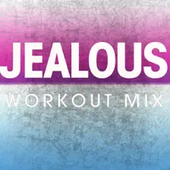 Jealous - Single by Power Music Workout album reviews, ratings, credits