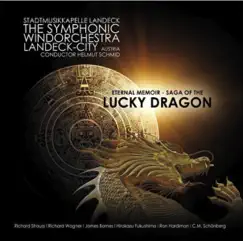 Eternal Memoir - Saga of the Lucky Dragon by The Symphonic Wind Orchestra Landeck - Stadtmusikkapelle Landeck, Franz Huber & Sarah Koell album reviews, ratings, credits