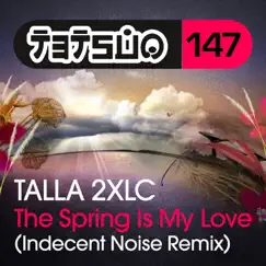 The Spring Is My Love (Indecent Noise Remix) - Single by Talla 2XLC album reviews, ratings, credits