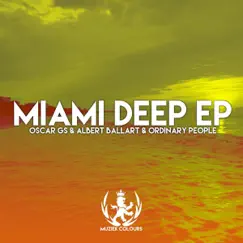 Miami Deep - Single by Oscar Gs, Albert Ballart & Ordinary People album reviews, ratings, credits