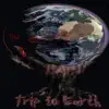Trip to Earth album lyrics, reviews, download