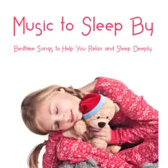 Music to Sleep By - Bedtime Songs to Help You Relax and Sleep Deeply by Sleep Music with Nature Sounds Relaxation album reviews, ratings, credits