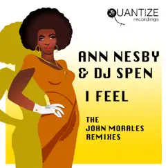 I Feel (The John Morales Remixes) by Ann Nesby & DJ Spen album reviews, ratings, credits
