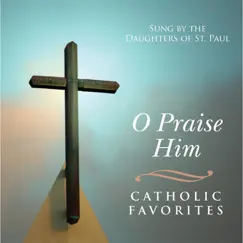 O Praise Him by Daughters of St. Paul album reviews, ratings, credits