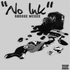 No Ink - Single by Shoose McGee album reviews, ratings, credits