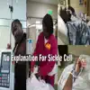 No Explanation for Sickle Cell - Single album lyrics, reviews, download