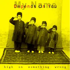 High On Something Wrong - Single by My Name Depends On You album reviews, ratings, credits