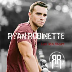 Let Me Start - Single by Ryan Robinette album reviews, ratings, credits