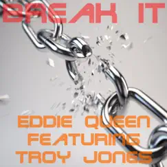 Break It (Remixes) [feat. Troy Jones] by Eddie Queen album reviews, ratings, credits