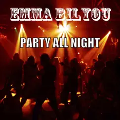 Party All Night - Single by Emma Bilyou album reviews, ratings, credits
