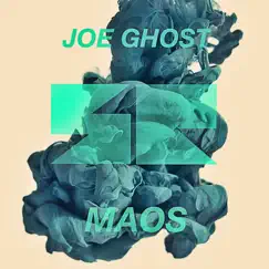 Maos - Single by Joe Ghost album reviews, ratings, credits