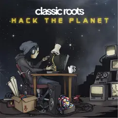 Hack the Planet by Classic Roots album reviews, ratings, credits