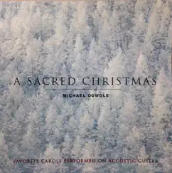 A Sacred Christmas by Michael Dowdle album reviews, ratings, credits