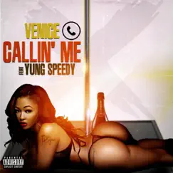 Callin' Me (feat. Yung Speedy) - Single by Venice album reviews, ratings, credits