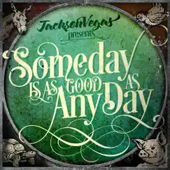 Someday Is as Good as Any Day - EP by JacksonVegas album reviews, ratings, credits