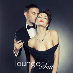 Lounge Suit - The Best Lounge Music & Sexy Songs Luxury Cafè Collection by Luxury Lounge Café album reviews, ratings, credits