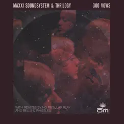 300 Vows - EP by Maxxi Soundsystem & Thrilogy album reviews, ratings, credits