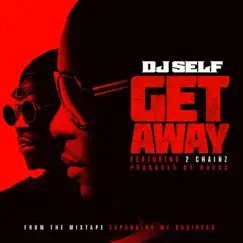 Get Away (feat. 2 Chainz) - Single by DJ Self album reviews, ratings, credits