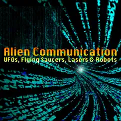 Alien Communication: UFOs, Flying Saucers, Lasers & Robots by Sonic Destiny album reviews, ratings, credits