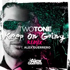 Keep On Going (feat. Alex Guerrero) [Remix] - Single by Two Tone album reviews, ratings, credits