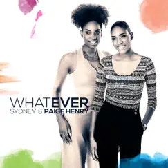 Whatever - EP by Sydney & Paige Henry album reviews, ratings, credits