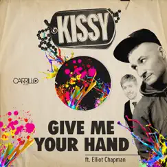 Give Me Your Hand - Single by Kissy Sell Out & Elliott Chapman album reviews, ratings, credits