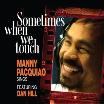 Download Sometimes When We Touch (feat. Dan Hill) Manny Pacquiao MP3