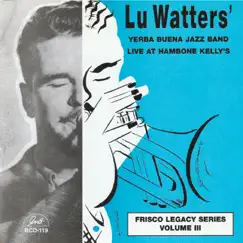 Live at Hambone Kelly's, Vol. 3 (feat. Lu Watters) by Lu Watters Yerba Buena Jazz Band album reviews, ratings, credits