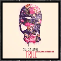 Trill (feat. Manon & HBK) - Single by Sketchy Bongo album reviews, ratings, credits