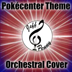 Pokémon Center Theme (Orchestral Cover) - Single by Jeff Penny album reviews, ratings, credits