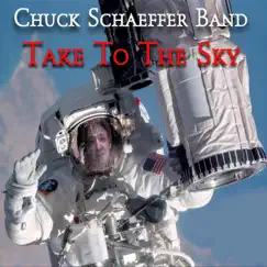 Take to the Sky - Single by Chuck Schaeffer Band album reviews, ratings, credits