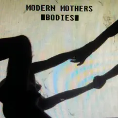 Bodies - Single by Modern Mothers album reviews, ratings, credits