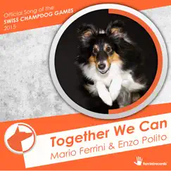 Together We Can - Single by Mario Ferrini & Enzo Polito album reviews, ratings, credits