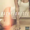 Bachelorette (feat. Keyvous) - Single album lyrics, reviews, download