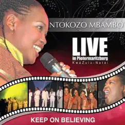 Keep On Believing (Live In Pietermaritzburg, Kwa- Zulu Natal) by Ntokozo Mbambo album reviews, ratings, credits