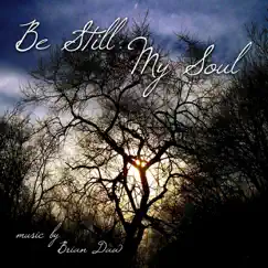 Be Still My Soul - Single (Remastered) - Single by Brian Daw album reviews, ratings, credits