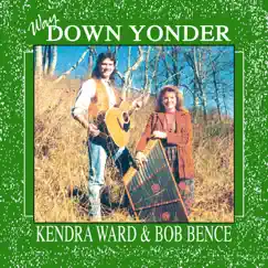 Way Down Yonder by Kendra Ward & Bob Bence album reviews, ratings, credits