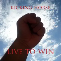 Live to Win - Single by Kicking Horse album reviews, ratings, credits