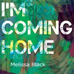 I'm Coming Home - Single by Melissa Black album reviews, ratings, credits