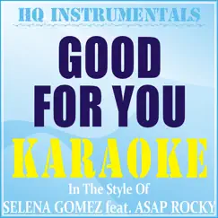 Good For You (Instrumental / Karaoke Version) [In the Style of Selena Gomez] Song Lyrics