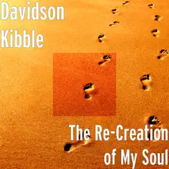 The Re-Creation of My Soul by Davidson Kibble album reviews, ratings, credits