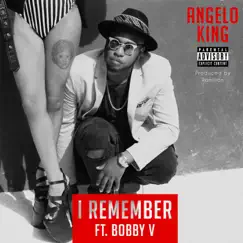 I Remember (feat. Bobby V) - Single by Angelo King album reviews, ratings, credits