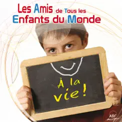 À la vie ! by Les amis de tous les enfants du monde album reviews, ratings, credits