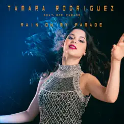 Rain on My Parade (feat. Off Parade) - Single by Tamara Rodriguez album reviews, ratings, credits