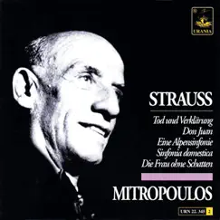 Strauss: Tod Und Verklärung, Don Juan, Eine Alpensinfonie, Sinfonia Domestica, Die Frau Ohne Schatten by Dimitri Mitropoulos, New York Philharmonic, Vienna Philharmonic & WDR Symphony Orchestra album reviews, ratings, credits