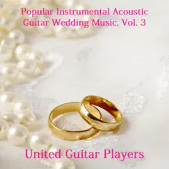 Popular Instrumental Acoustic Guitar Wedding Music, Vol. 3 by United Guitar Players album reviews, ratings, credits