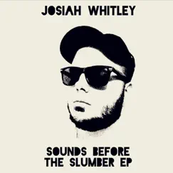 Sounds Before the Slumber EP by Josiah Whitley album reviews, ratings, credits