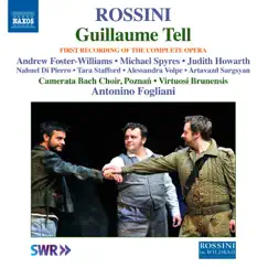 Rossini: Guillaume Tell (Complete Version Live) by Andrew Foster-Williams, Judith Howarth, Michael Spyres, Alessandra Volpe, Camerata Bach Choir Poznań, Virtuosi Brunensis & Antonino Fogliani album reviews, ratings, credits