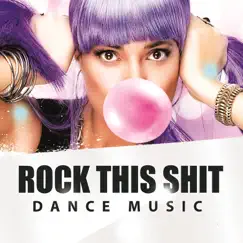 Rock This Shit - Dance Music by Various Artists album reviews, ratings, credits